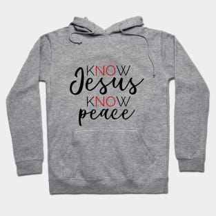 Know Jesus Know Peace Hoodie